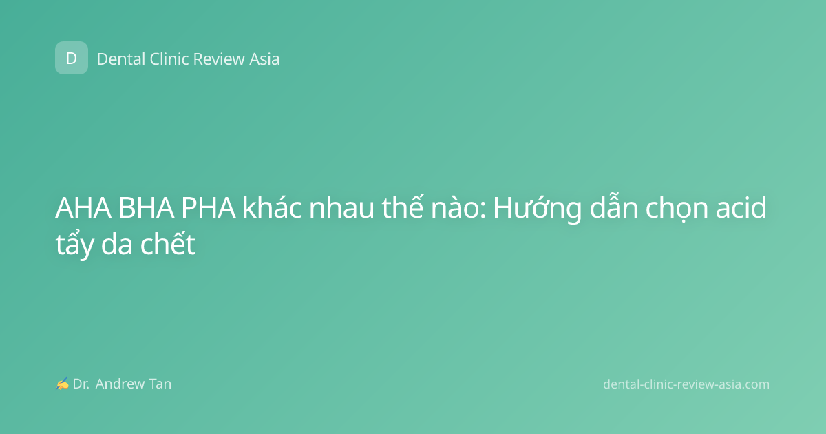 AHA BHA PHA khác nhau thế nào: Hướng dẫn chọn acid tẩy da chết