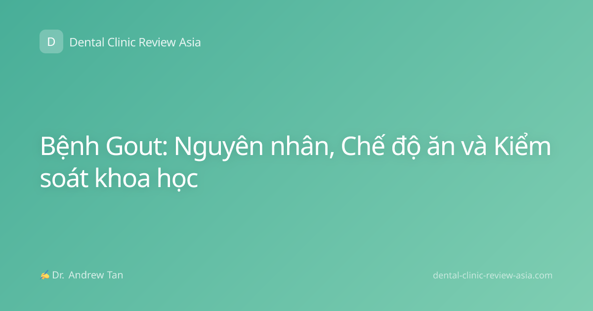 Bệnh Gout: Nguyên nhân, Chế độ ăn và Kiểm soát khoa học