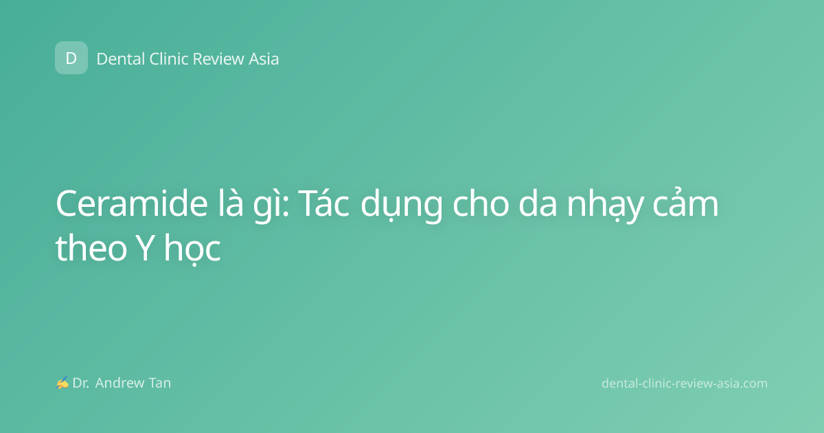 Ceramide là gì: Tác dụng cho da nhạy cảm theo Y học