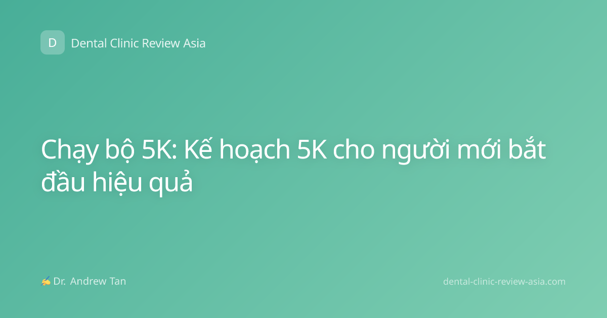 Chạy bộ 5K: Kế hoạch 5K cho người mới bắt đầu hiệu quả