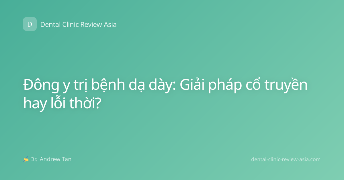 Đông y trị bệnh dạ dày: Giải pháp cổ truyền hay lỗi thời?