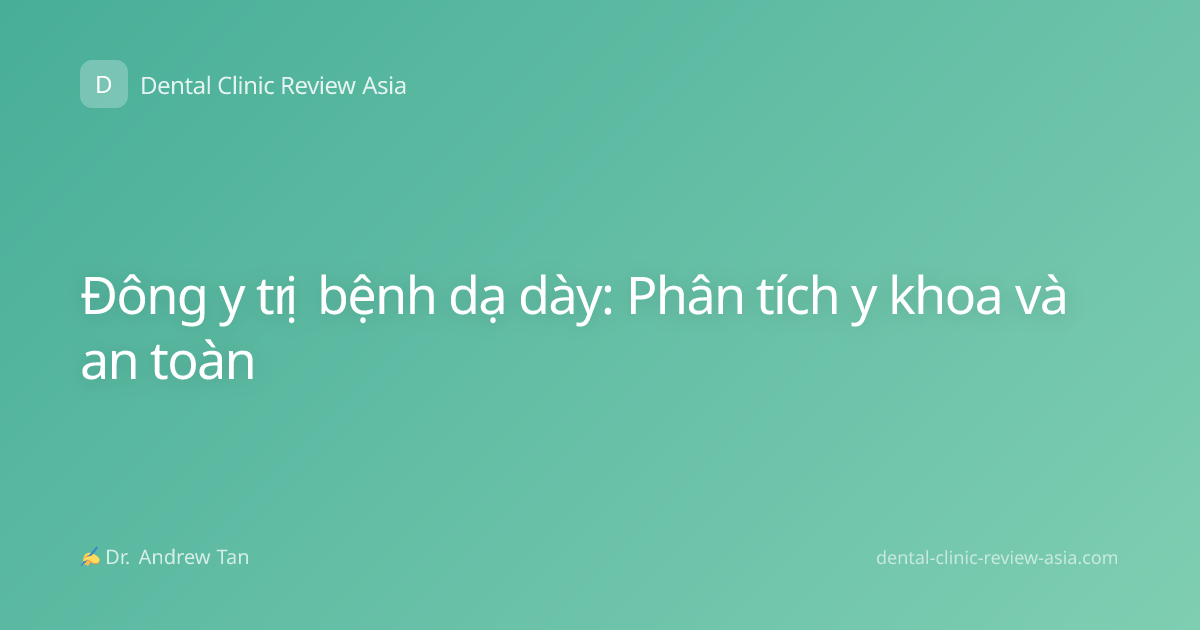 Đông y trị bệnh dạ dày: Phân tích y khoa và an toàn