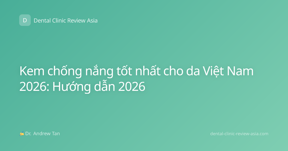 Kem chống nắng tốt nhất cho da Việt Nam 2026: Hướng dẫn 2026