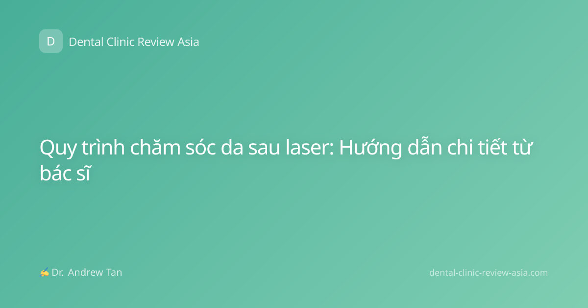 Quy trình chăm sóc da sau laser: Hướng dẫn chi tiết từ bác sĩ