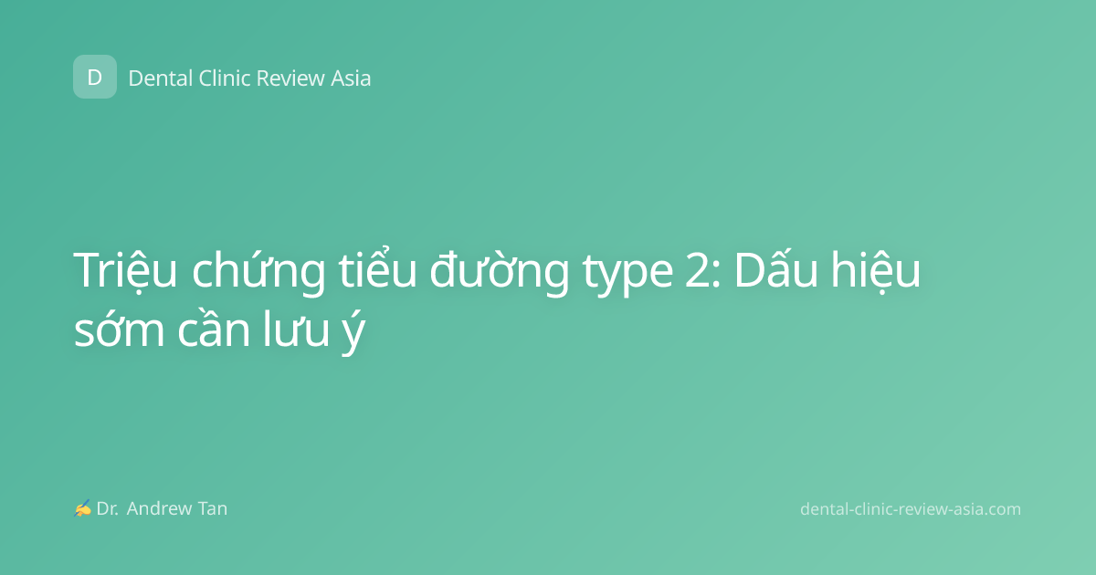 Triệu chứng tiểu đường type 2: Dấu hiệu sớm cần lưu ý